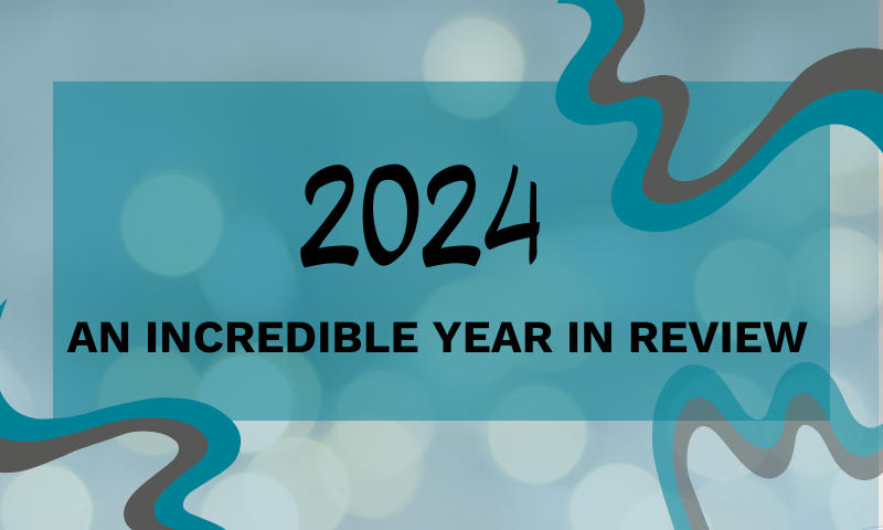 2024 - An Incredible Year in Review